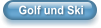Golf und Ski